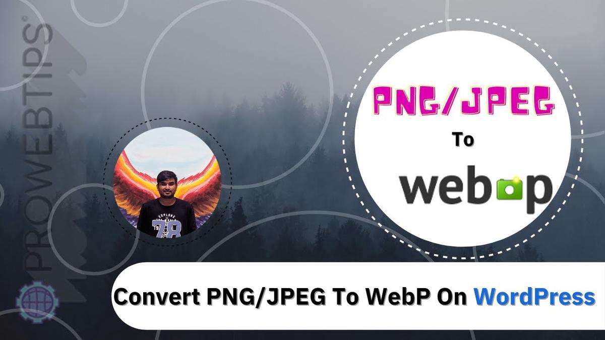 'Video thumbnail for Convert PNG/JPEG To WebP Images On WordPress | PROWEBTIPS'