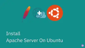 Install Apache Server On Ubuntu
